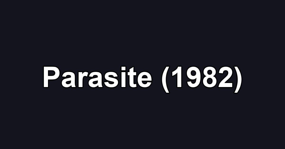 Parasite (1982)