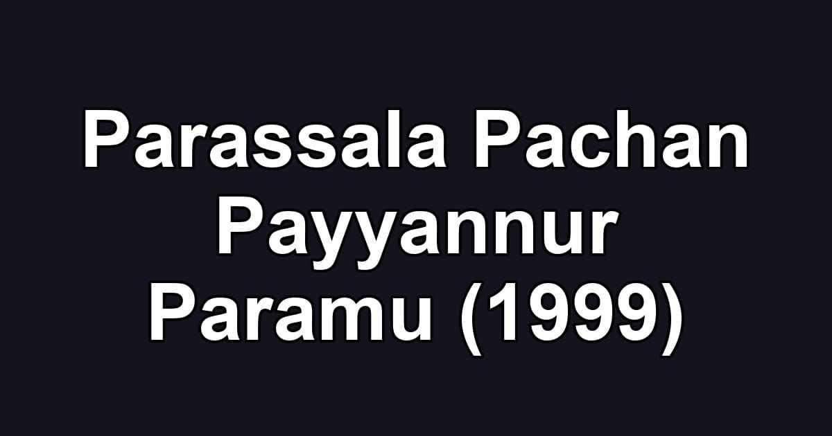 Parassala Pachan Payyannur Paramu (1999)