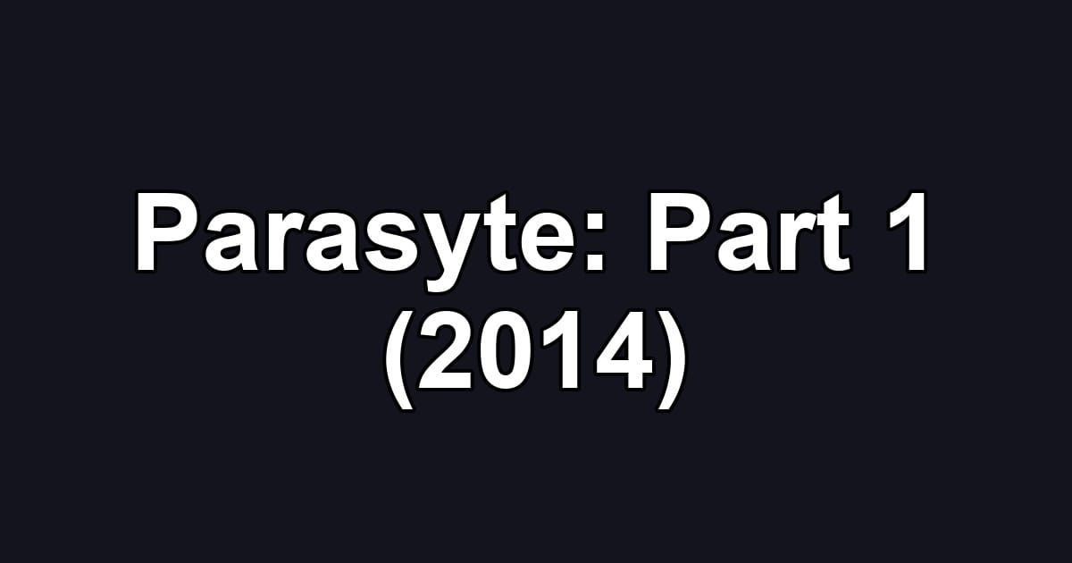 Parasyte: Part 1 (2014)