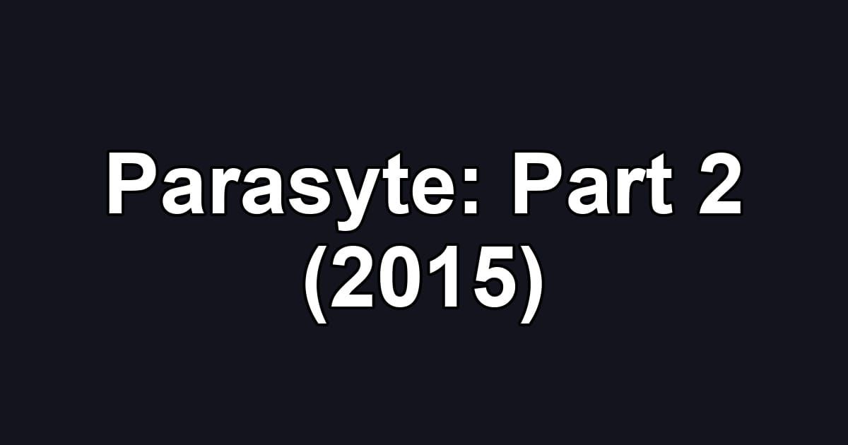 Parasyte: Part 2 (2015)