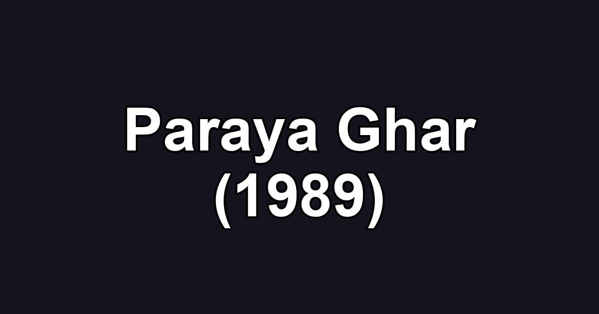 Paraya Ghar (1989)