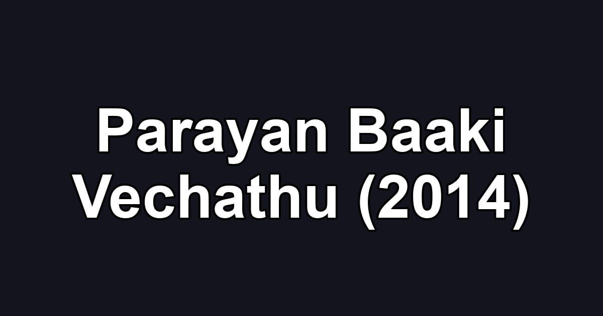 Parayan Baaki Vechathu (2014)