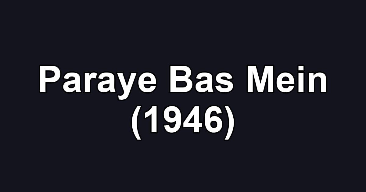 Paraye Bas Mein (1946)