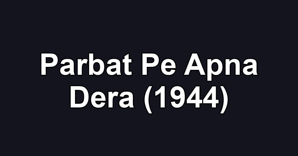 Parbat Pe Apna Dera (1944)