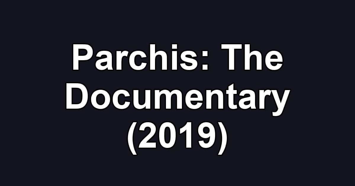 Parchis: The Documentary (2019)