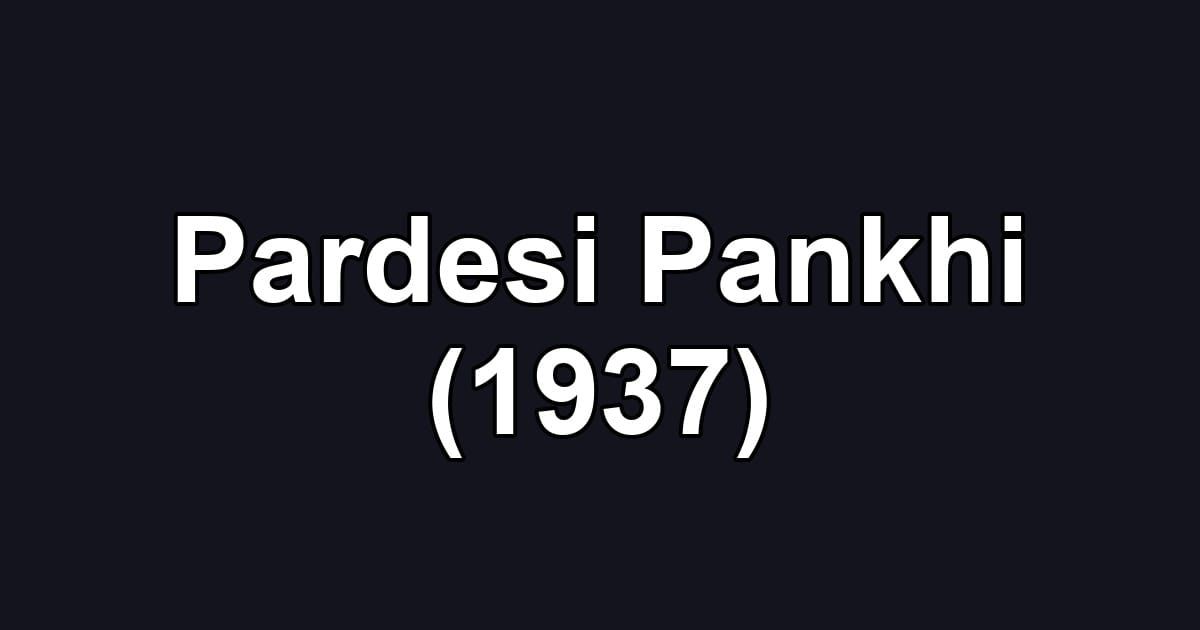 Pardesi Pankhi (1937)