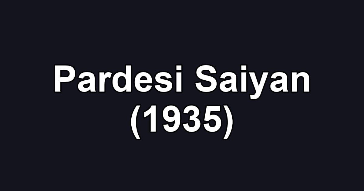 Pardesi Saiyan (1935)