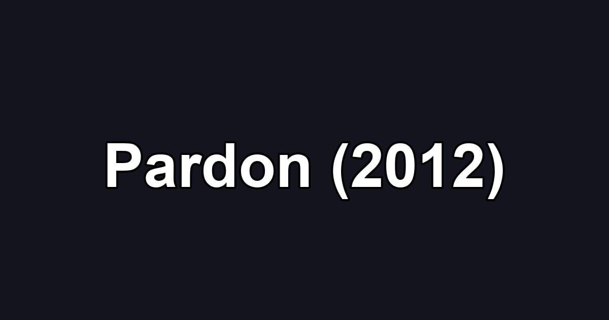Pardon (2012)