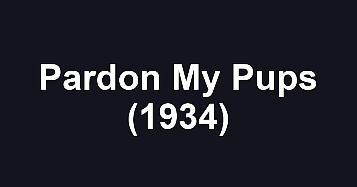 Pardon My Pups (1934)
