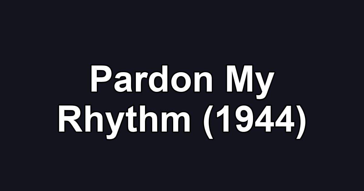 Pardon My Rhythm (1944)
