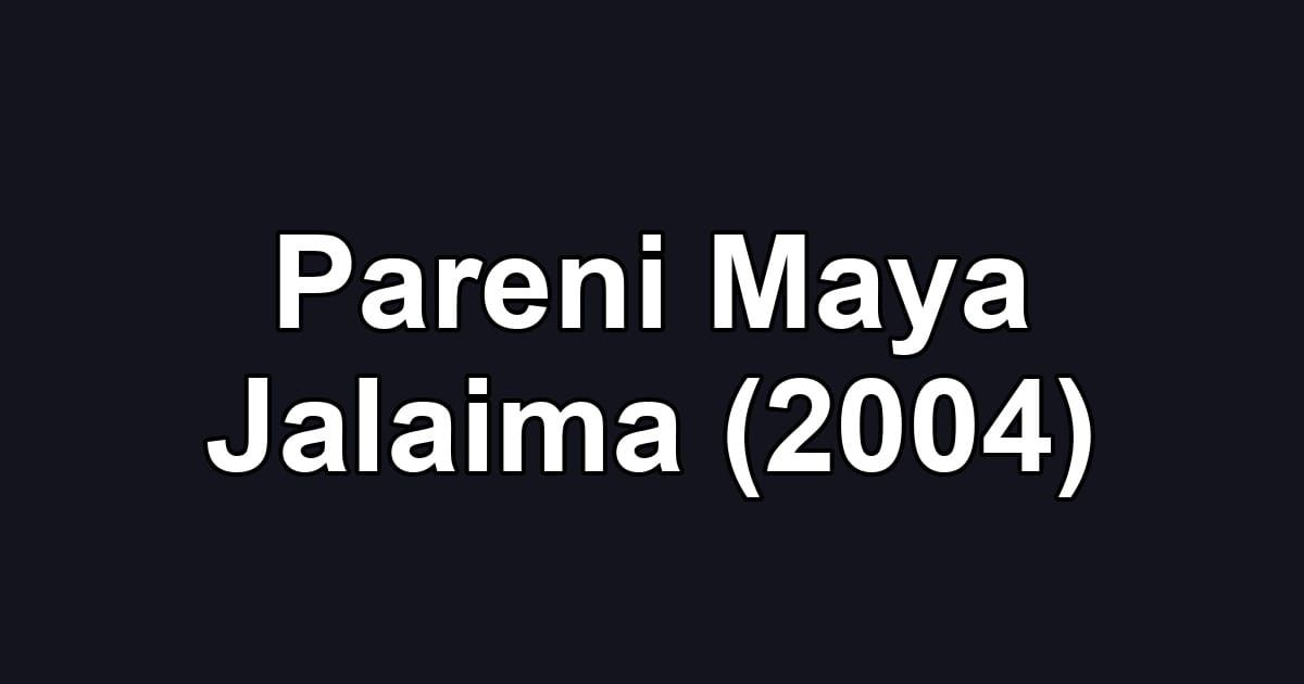 Pareni Maya Jalaima (2004)