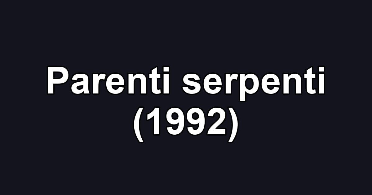 Parenti serpenti (1992)