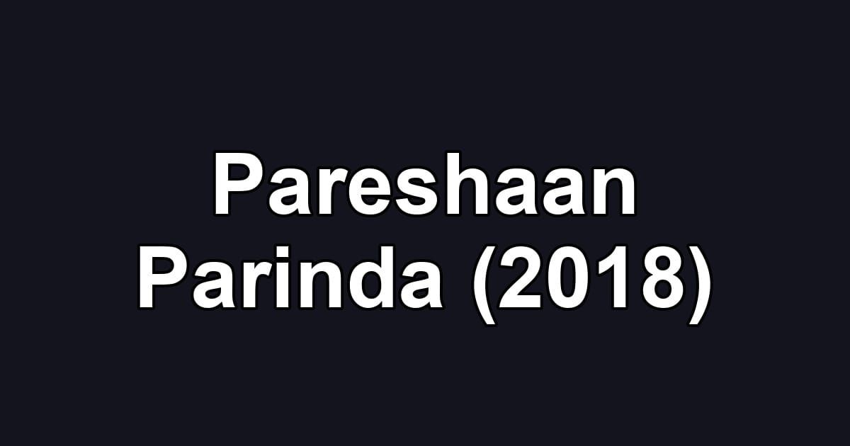 Pareshaan Parinda (2018)