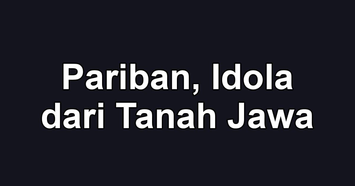 Pariban, Idola dari Tanah Jawa