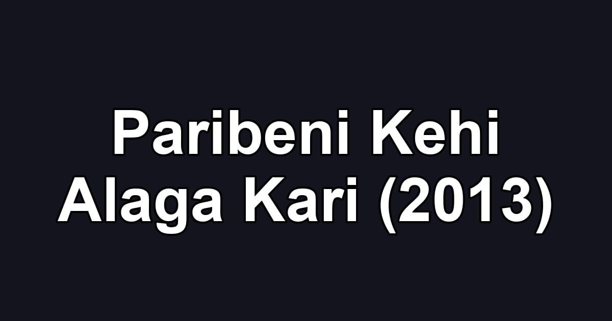 Paribeni Kehi Alaga Kari (2013)