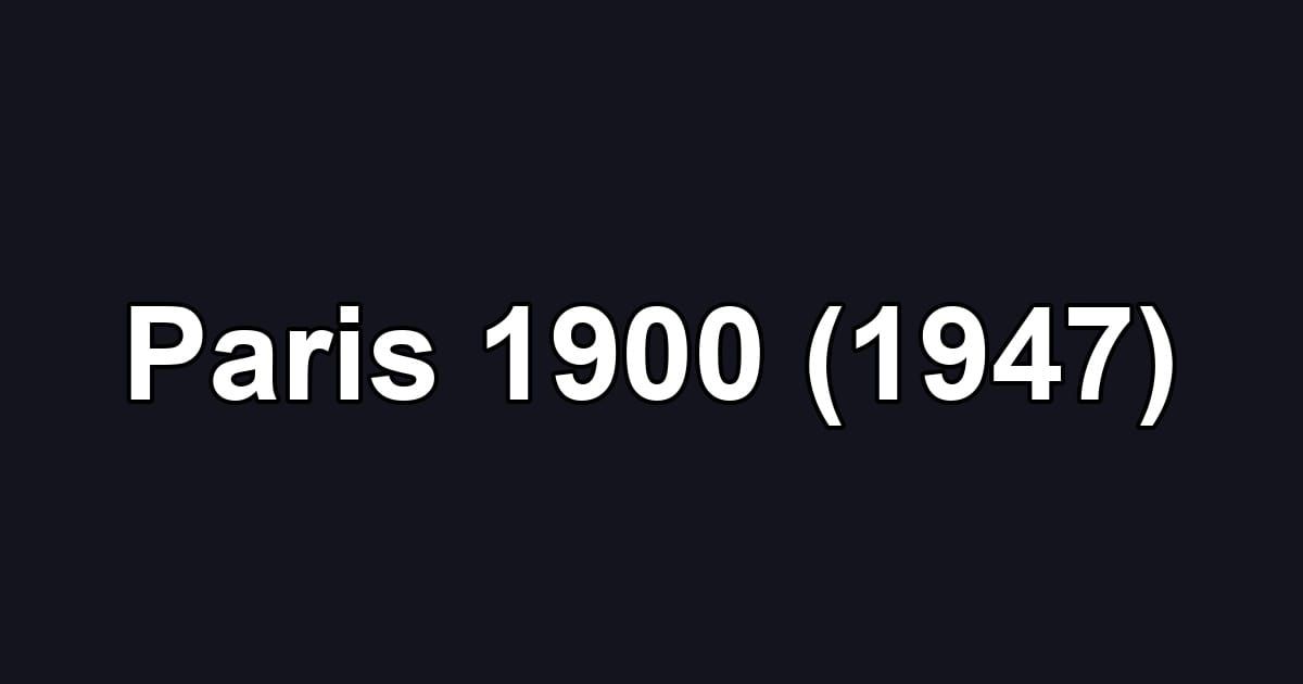 Paris 1900 (1947)
