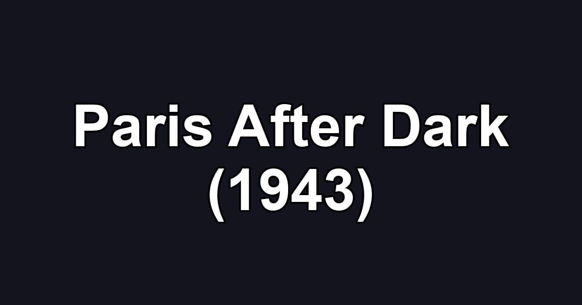Paris After Dark (1943)