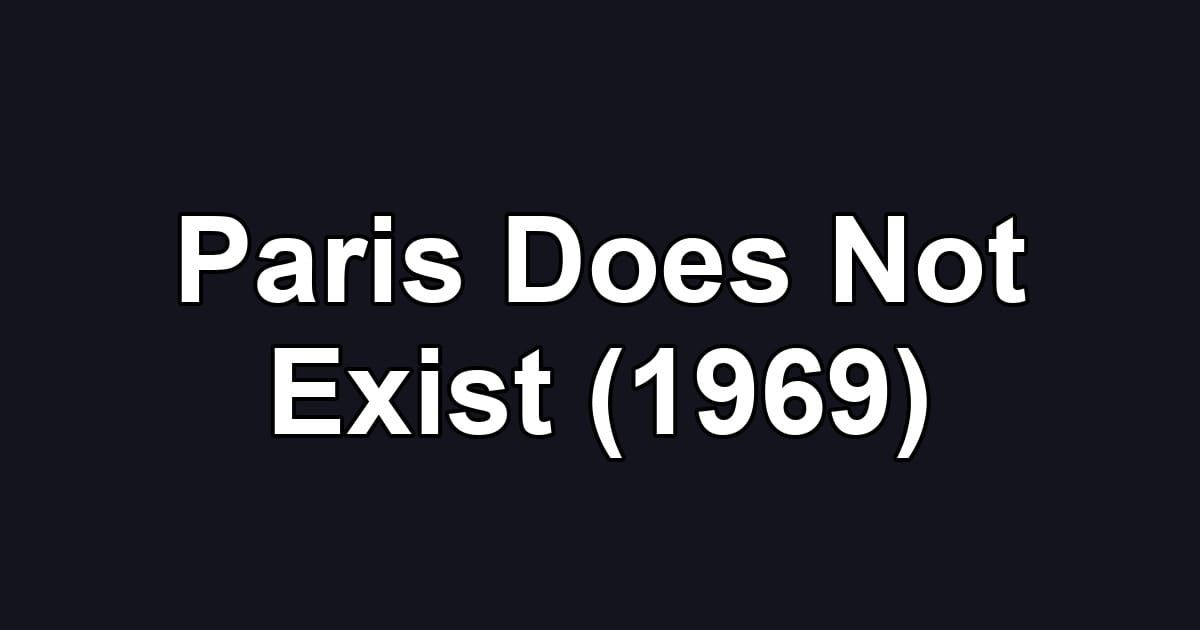 Paris Does Not Exist (1969)