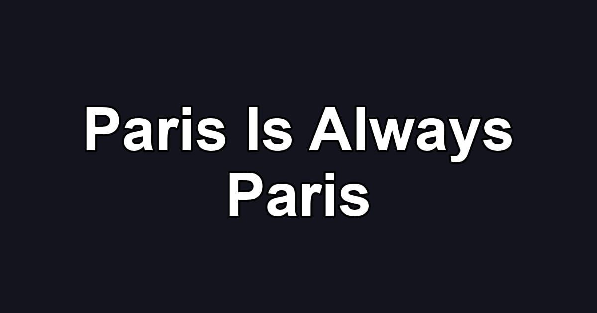 Paris Is Always Paris
