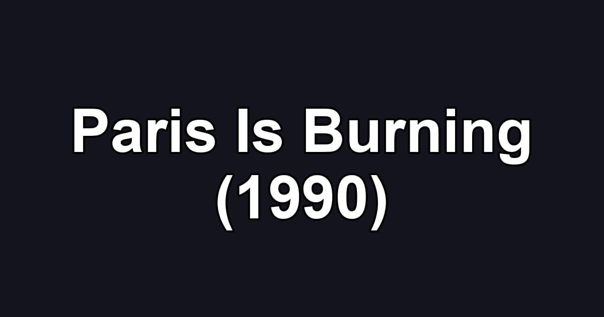 Paris Is Burning (1990)