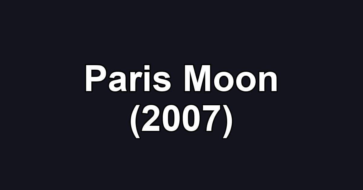 Paris Moon (2007)