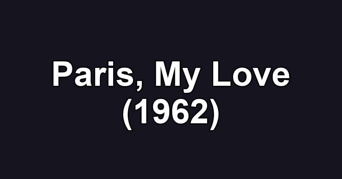 Paris, My Love (1962)