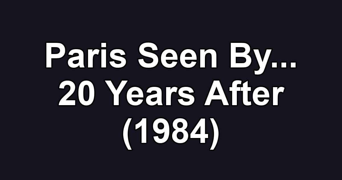 Paris Seen By... 20 Years After (1984)