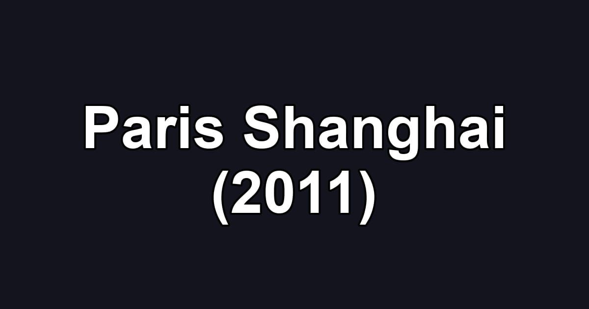 Paris Shanghai (2011)