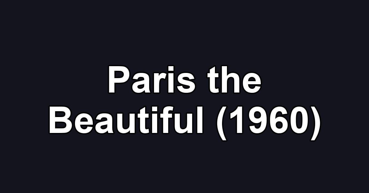 Paris the Beautiful (1960)