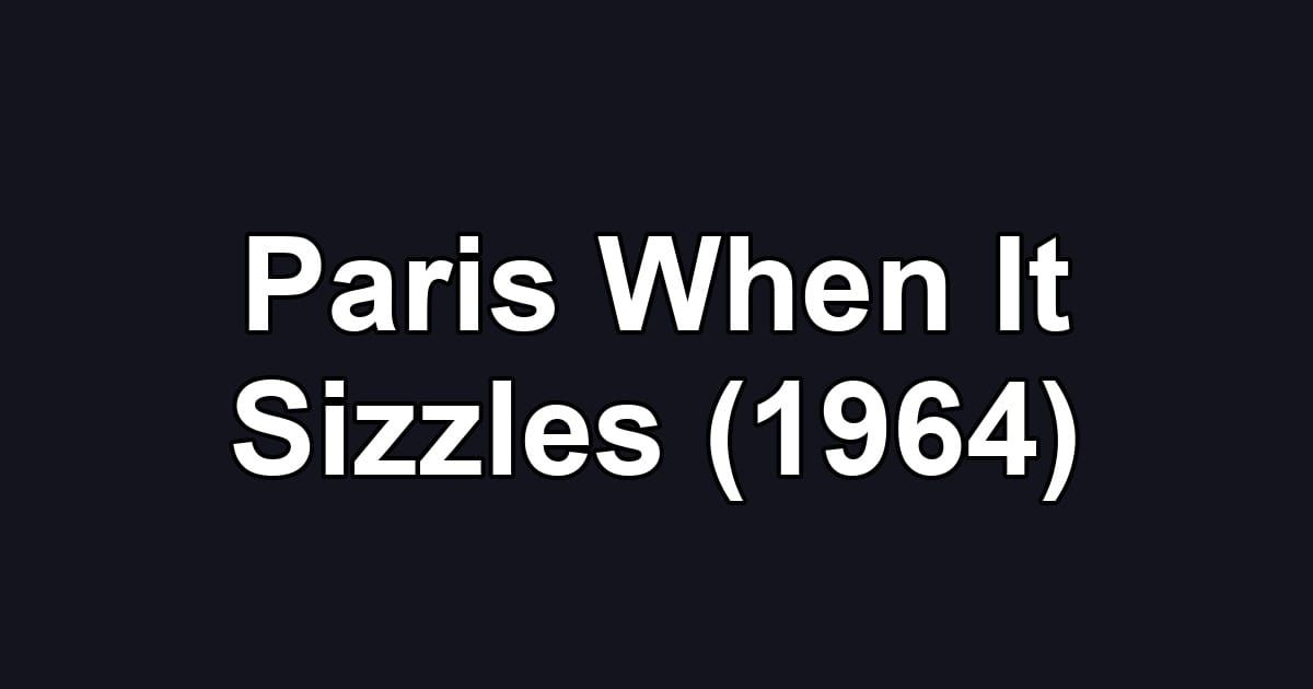 Paris When It Sizzles (1964)