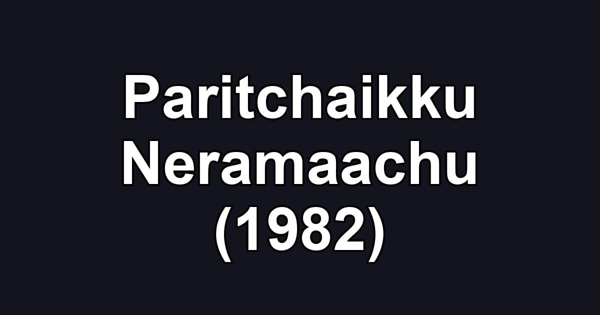 Paritchaikku Neramaachu (1982)