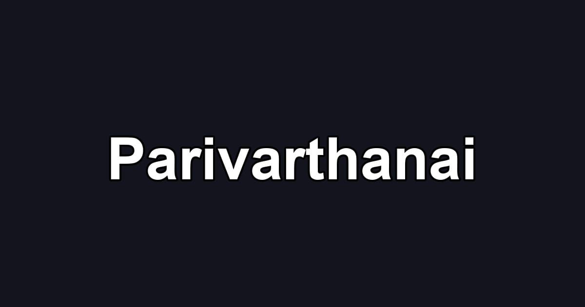 Parivarthanai