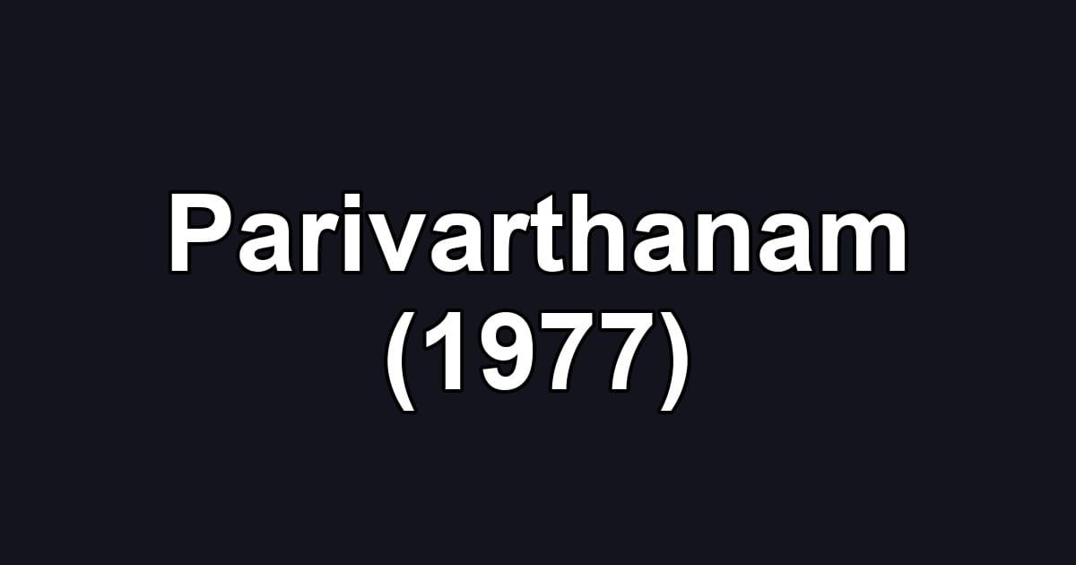 Parivarthanam (1977)