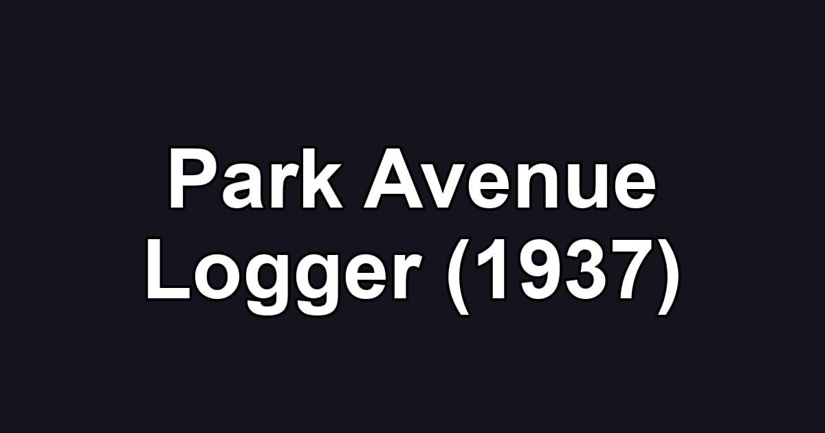 Park Avenue Logger (1937)