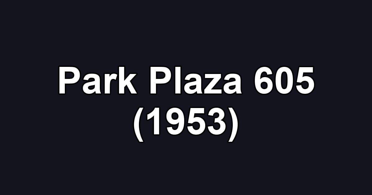 Park Plaza 605 (1953)