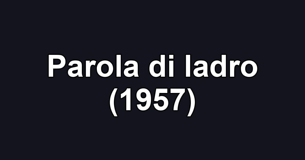 Parola di ladro (1957)