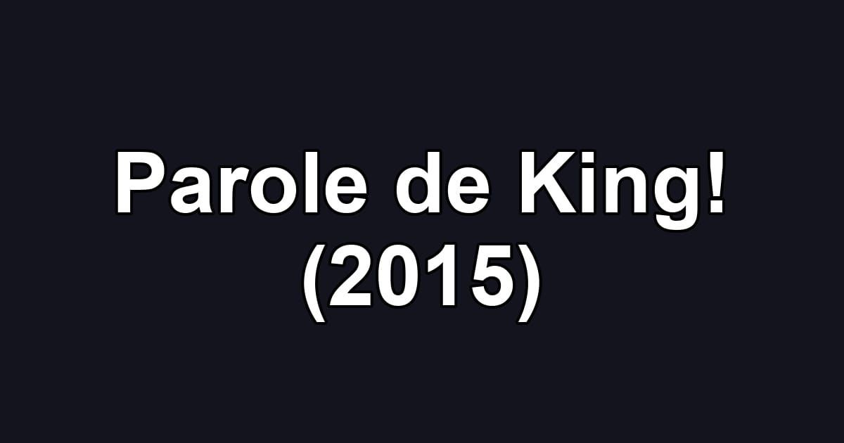 Parole de King! (2015)