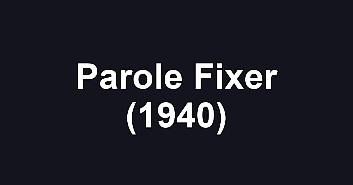 Parole Fixer (1940)