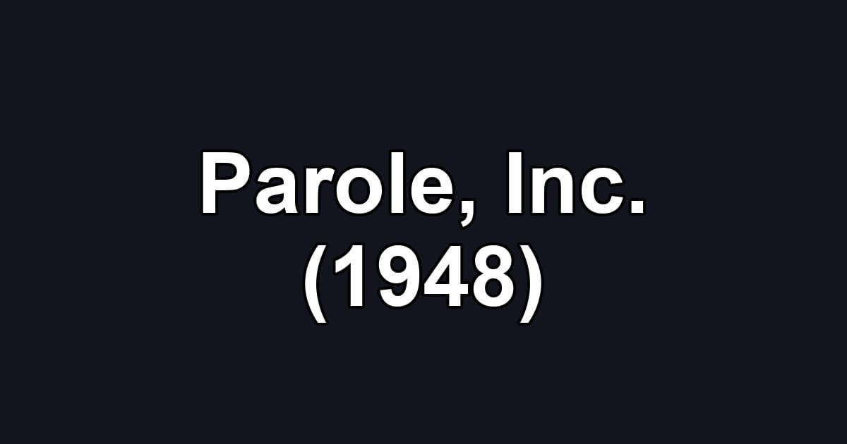 Parole, Inc. (1948)