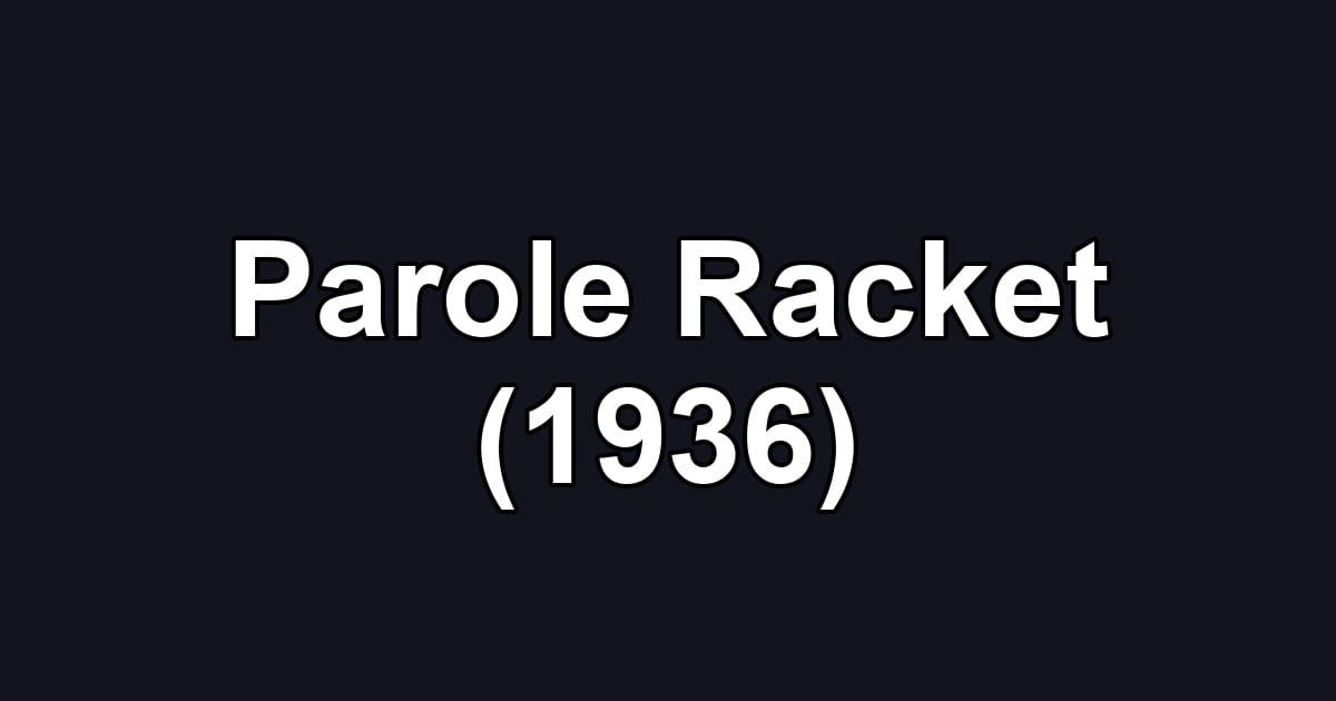 Parole Racket (1936)
