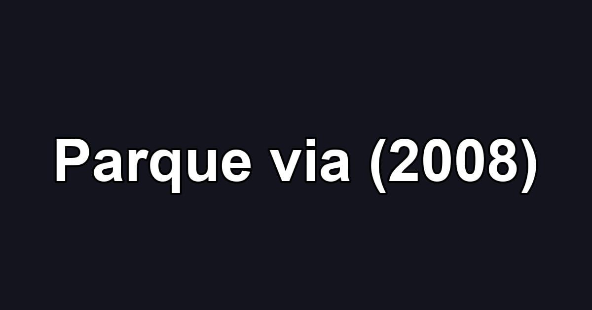 Parque via (2008)