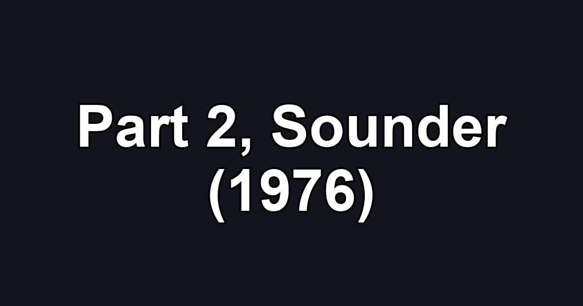 Part 2, Sounder (1976)