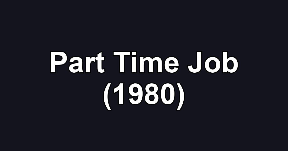 Part Time Job (1980)