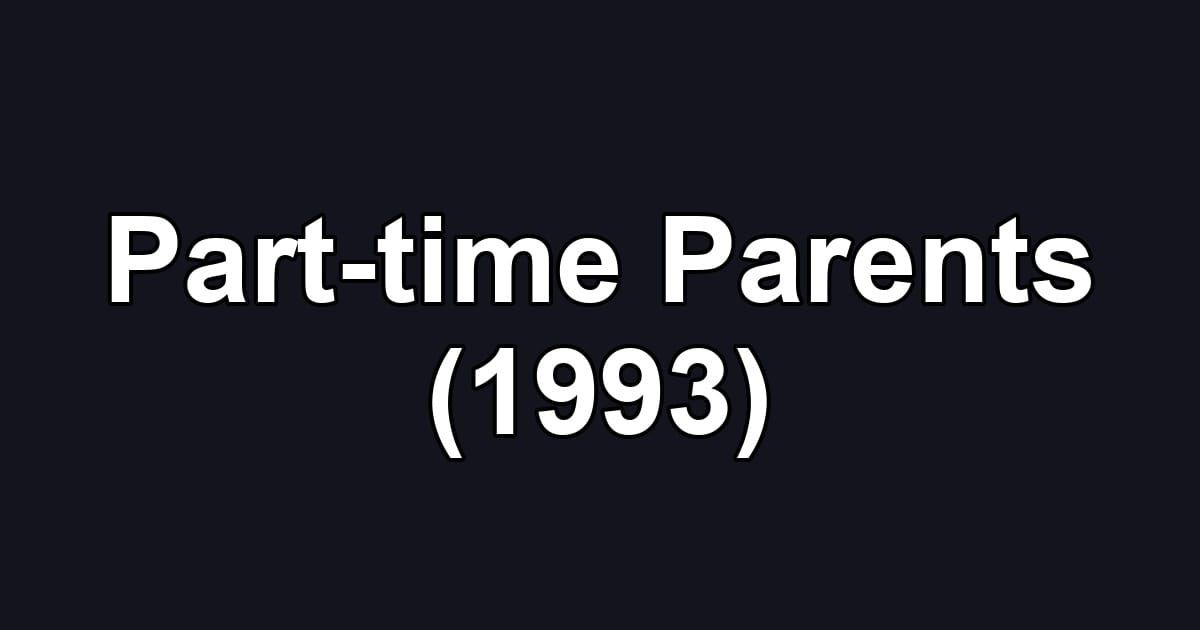 Part-time Parents (1993)