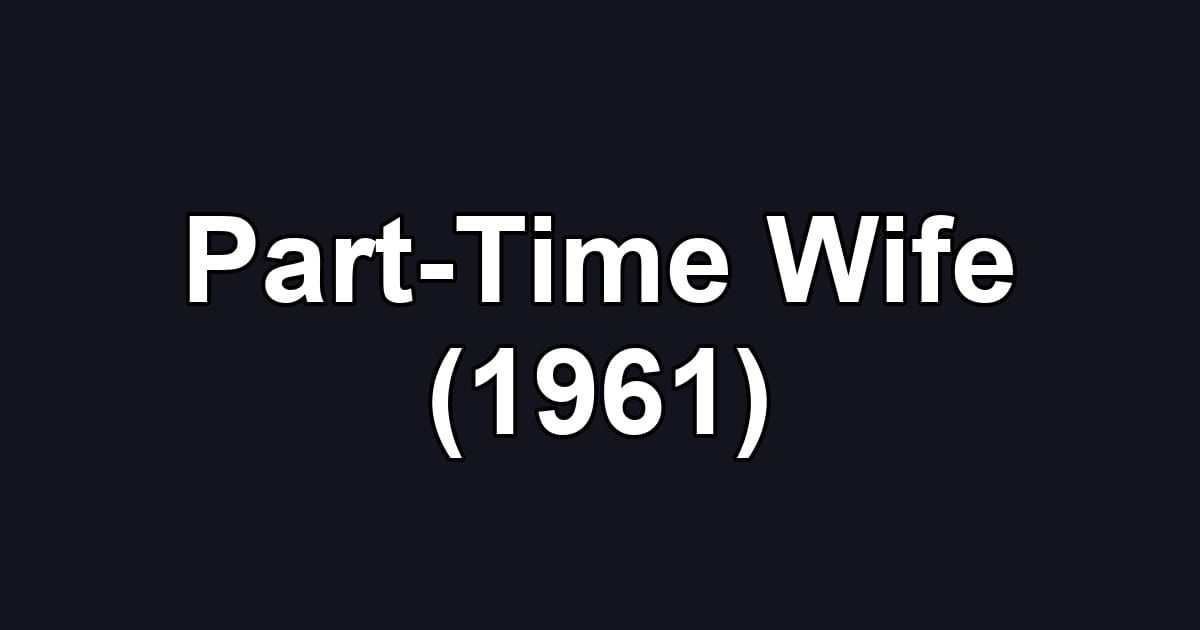 Part-Time Wife (1961)