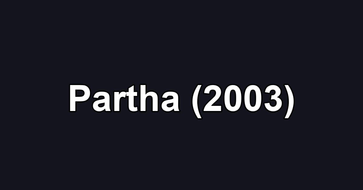 Partha (2003)