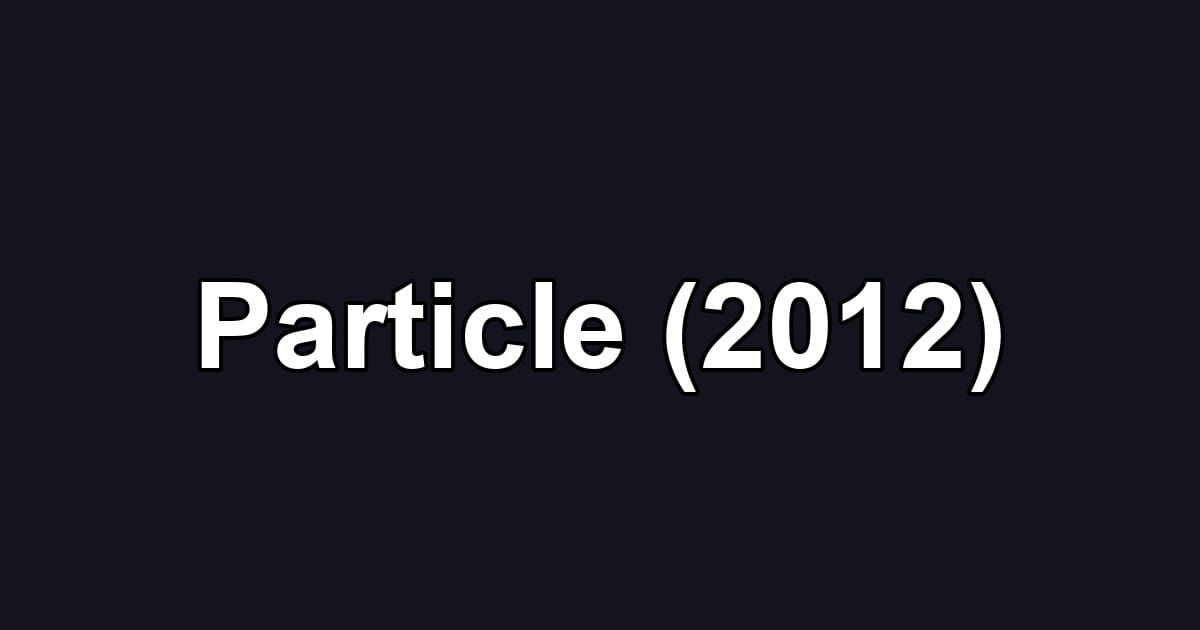 Particle (2012)