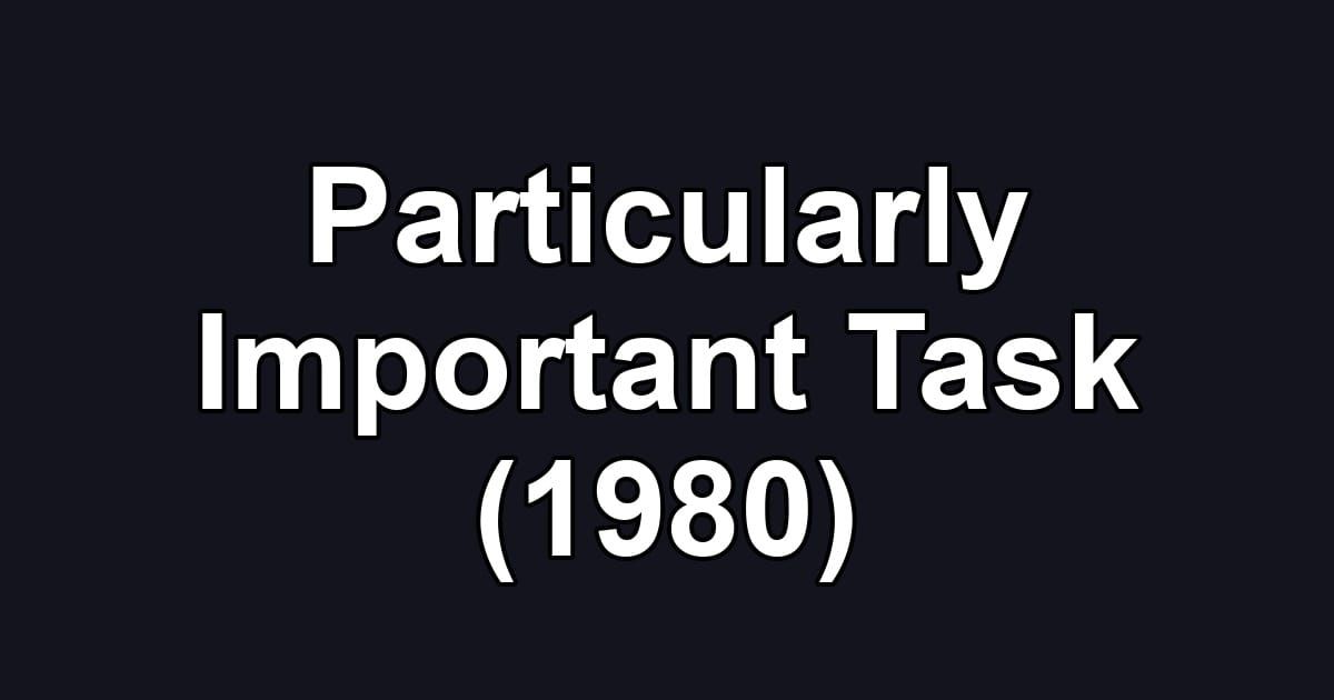 Particularly Important Task (1980)
