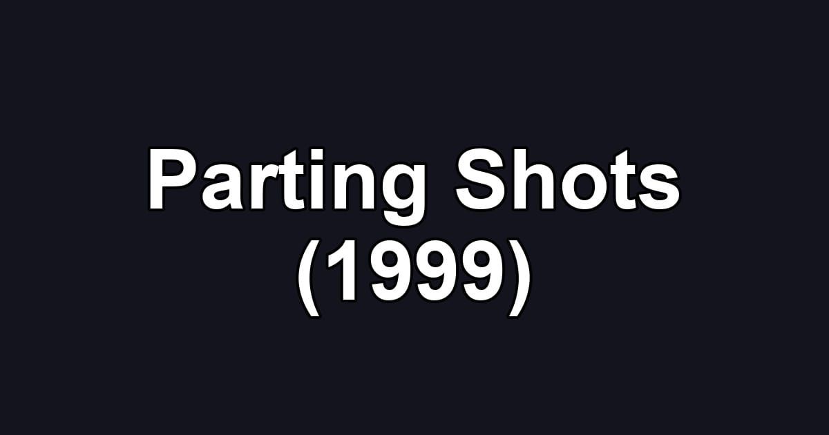 Parting Shots (1999)