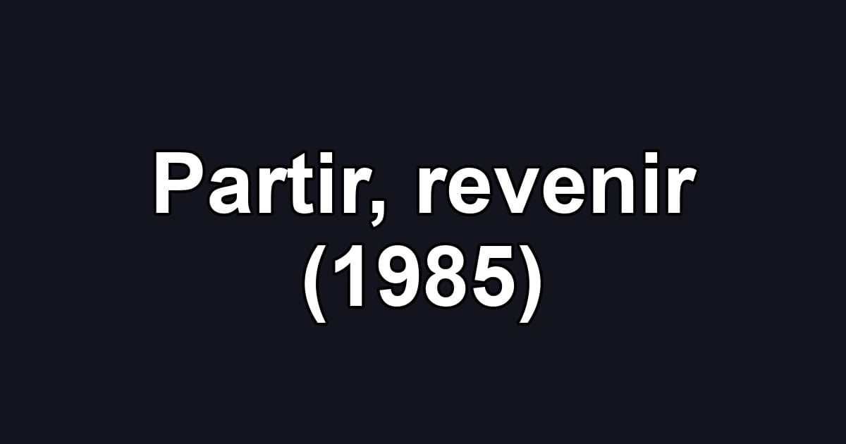 Partir, revenir (1985)